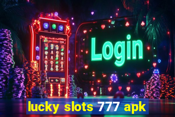 lucky slots 777 apk